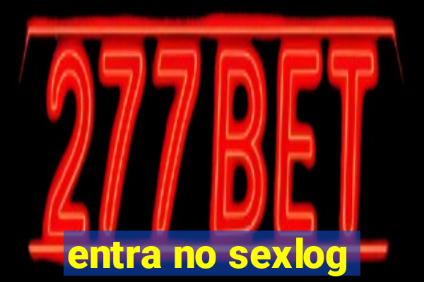 entra no sexlog